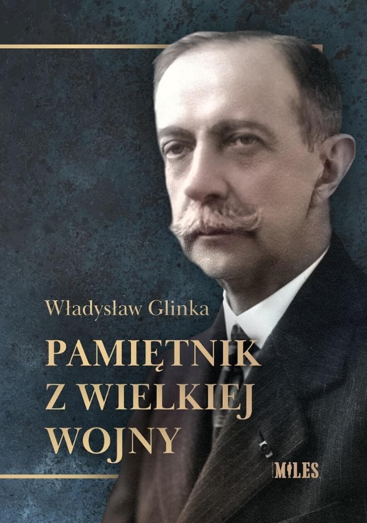 Pamiętnik z Wielkiej Wojny - zapiski Władysława Glinki z lat 1914-1919