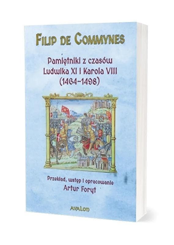 Pamiętniki z czasów Ludwika XI i Karola VIII (1464-1498) Filip de Commynes
