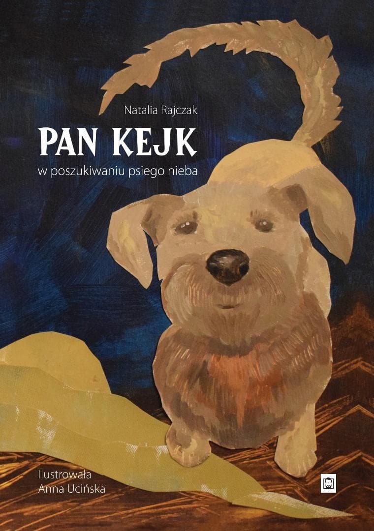 Pan Kejk. W poszukiwaniu psiego nieba - Natalia Rajczak książka dla dzieci