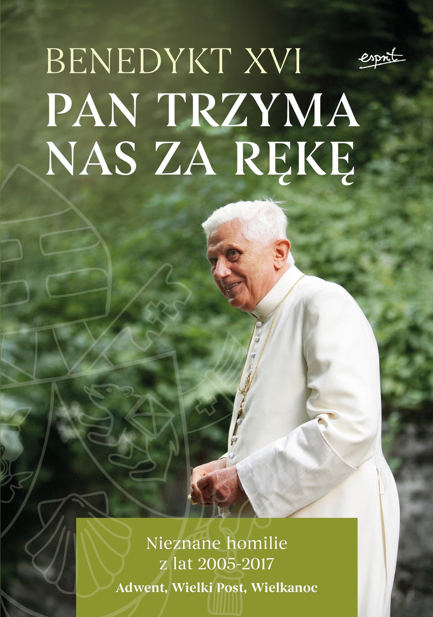 Pan trzyma nas za rękę. Homilie z lat 2005-2017