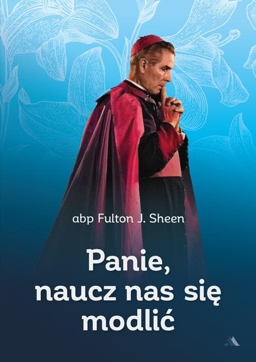 Fulton J. Sheen - Panie, naucz nas się modlić
