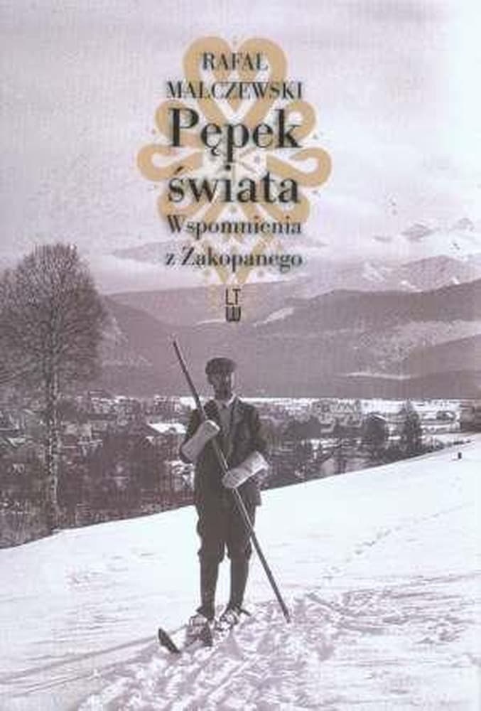Pępek świata. Wspomnienia z Zakopanego - Rafał Malczewski