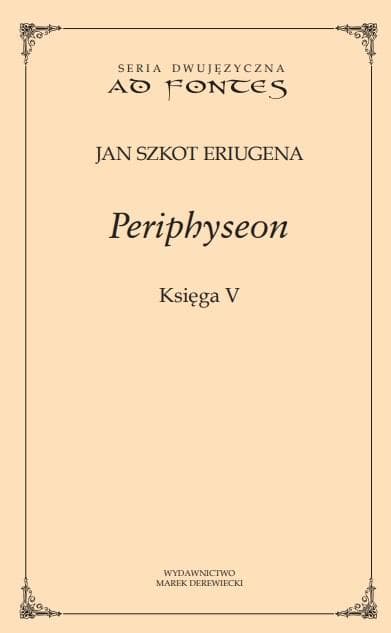 Periphyseon Księga 5 - Powrót Rzeczywistości Stworzonej do Źródła