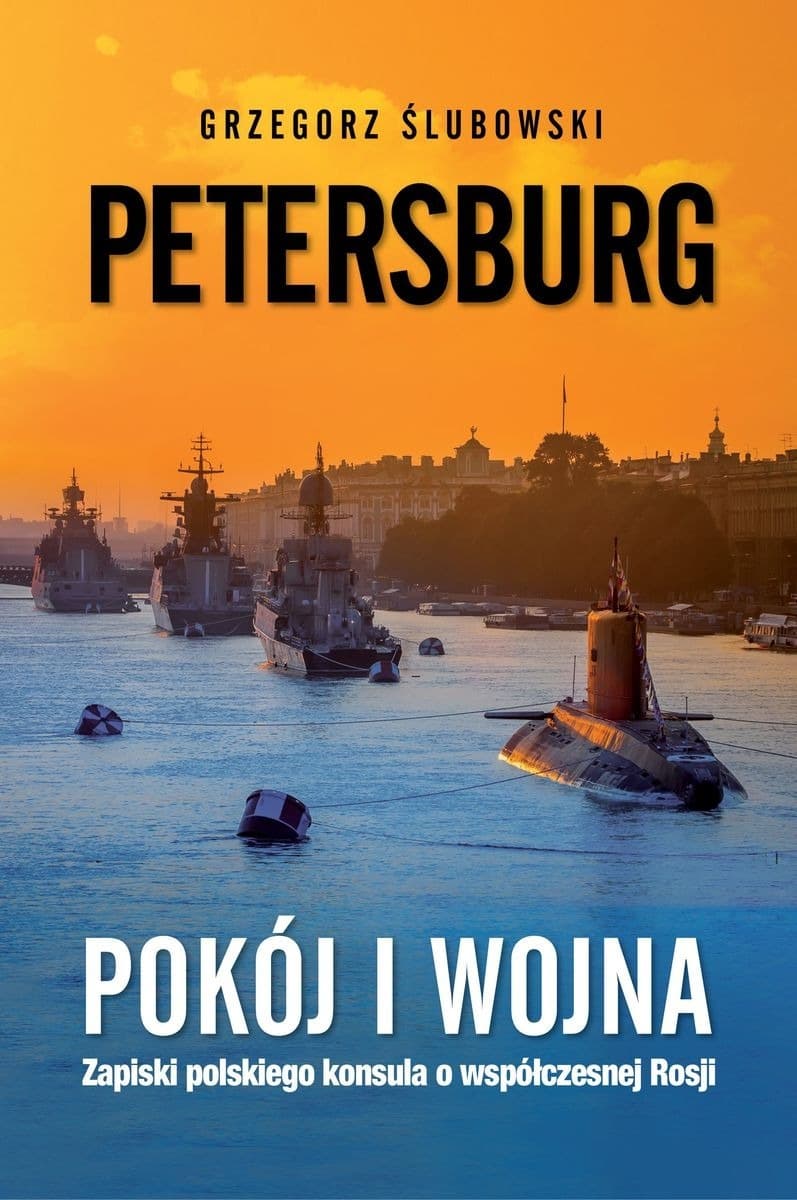 Petersburg. Pokój i wojna. Zapiski polskiego konsula o Rosji