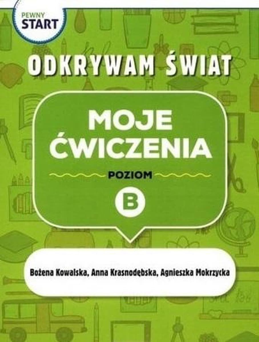 Pewny Start Odkrywam Świat Moje Ćwiczenia Poz. B Kowalska, Krasnodębska, Mokrzycka