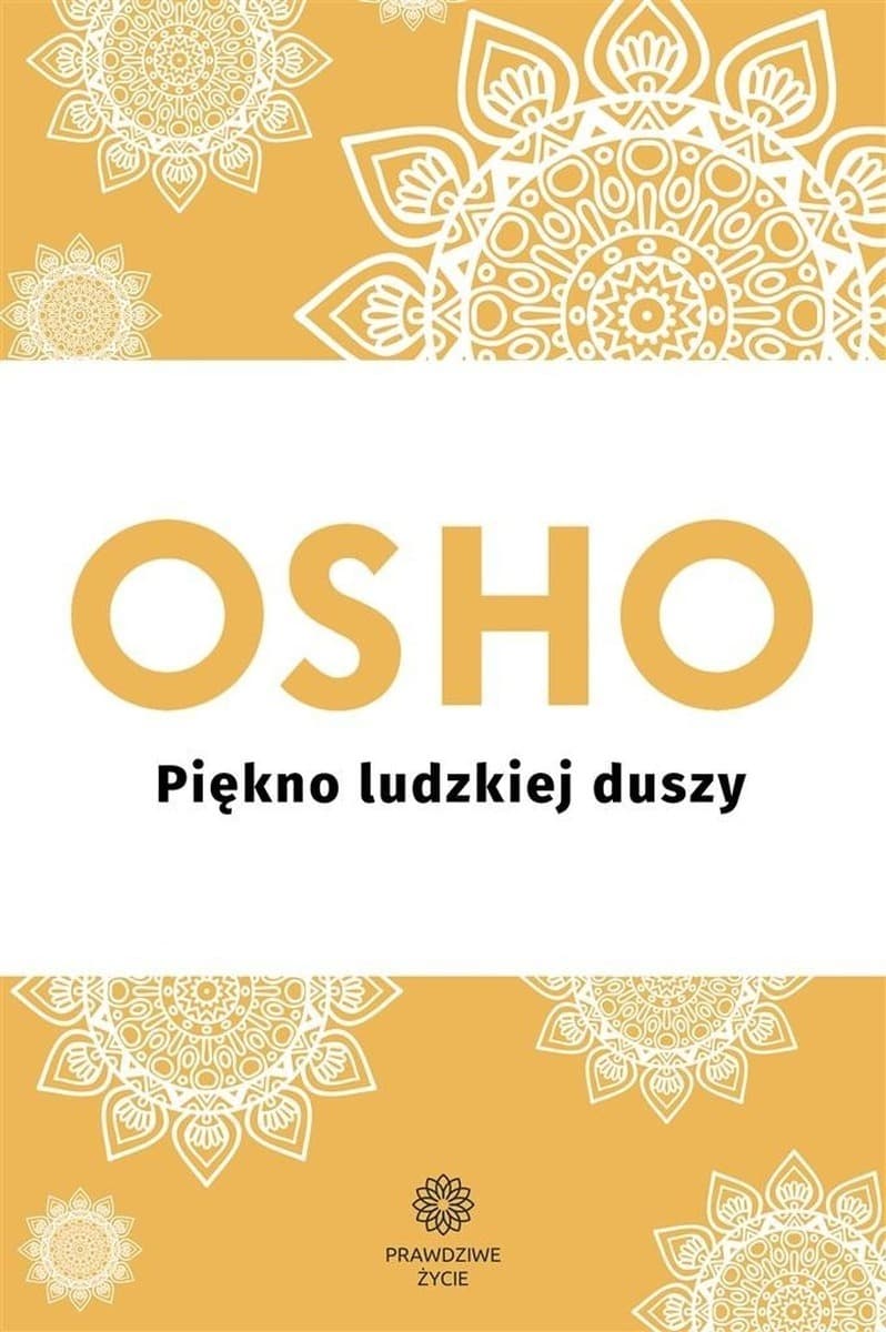 Piękno Ludzkiej Duszy. Osho.