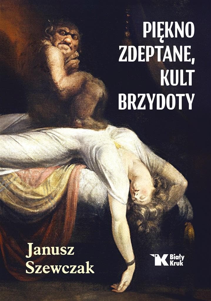 Janusz Szewczak: Biały Kruk - Piękno zdeptane, kult brzydoty