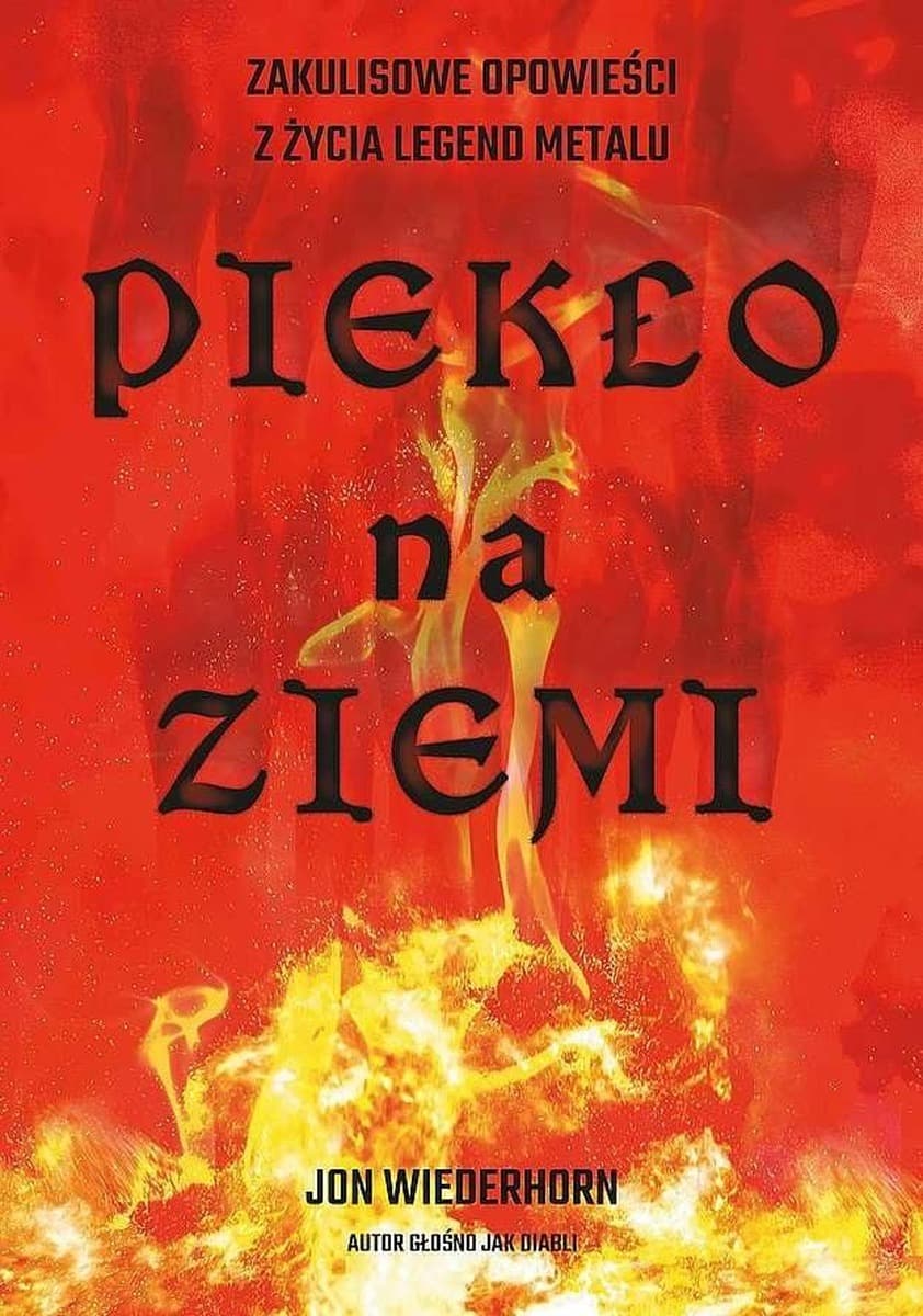 Piekło na Ziemi - Zakulisowe opowieści z życia gwiazd heavy metalu, książka