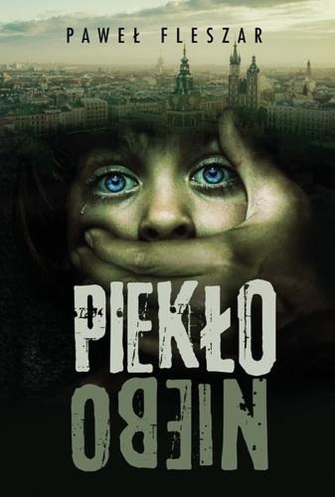 Piekło-niebo - trzymający w napięciu kryminał Pawła Fleszara