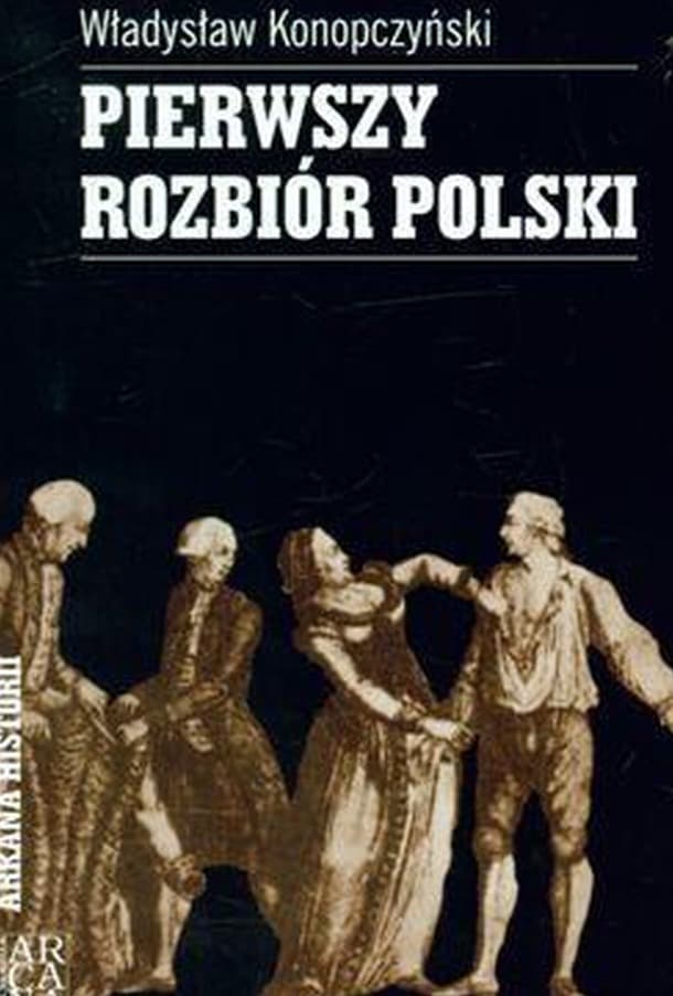 Pierwszy rozbiór Polski - monografia historyczna Władysława Konopczyńskiego