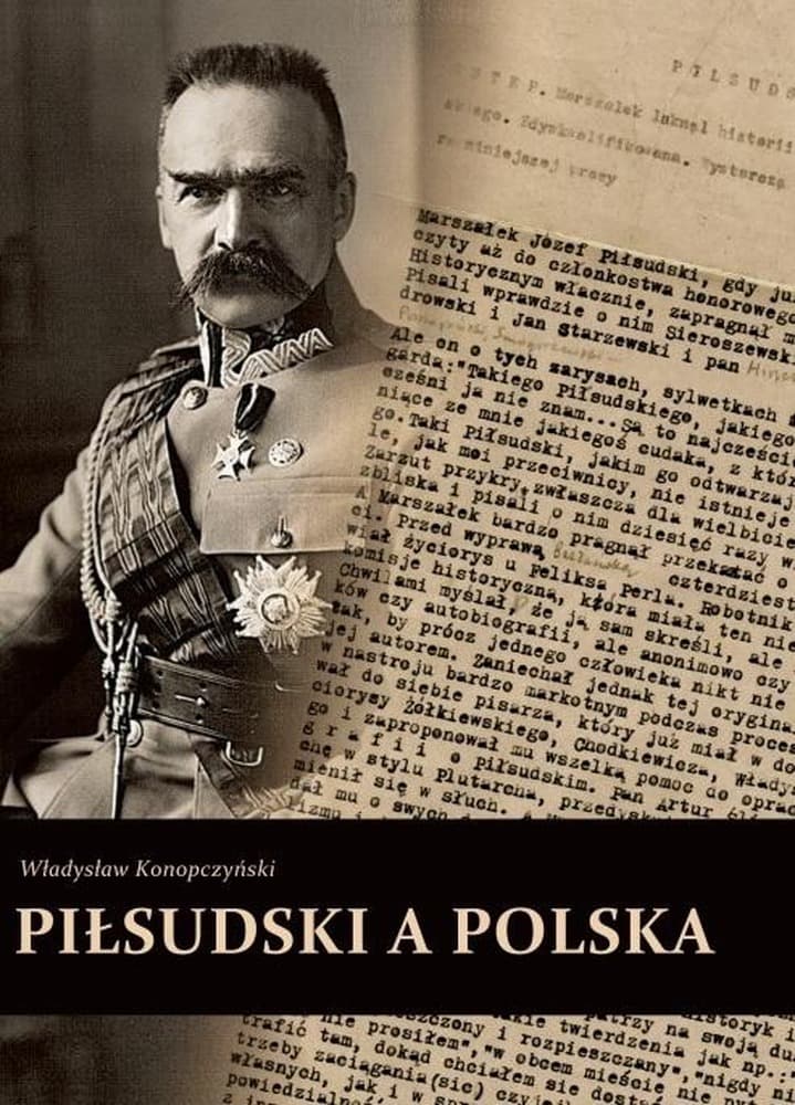Piłsudski a Polska - Zbiór faktów i ocen Marszałka
