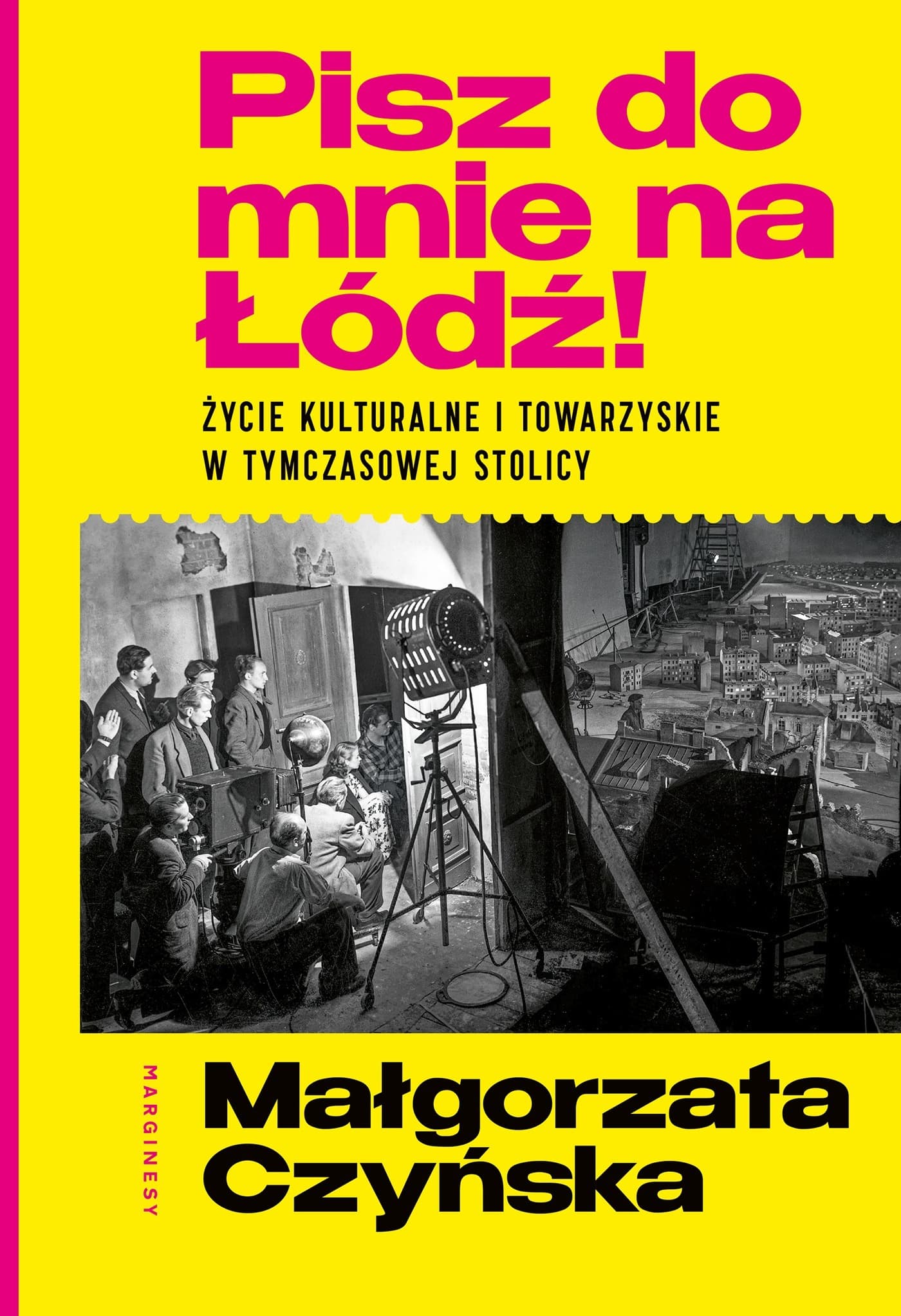 Pisz do mnie na Łódź!. Życie kulturalne i towarzyskie w tymczasowej stolicy