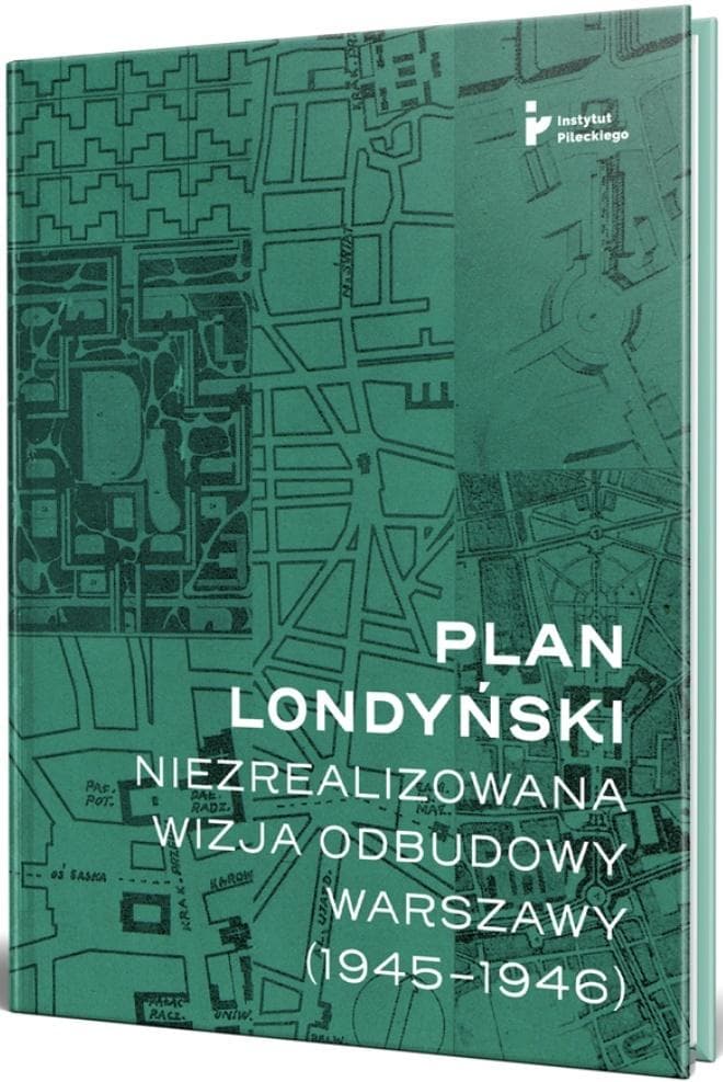 Plan londyński Niezrealizowana wizja odbudowy Warszawy 1945-1946 - Historia/II Wojna Swiatowa/Okupacja
