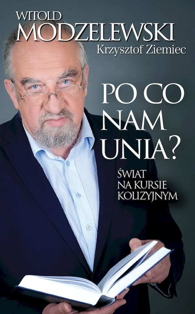 Po co nam Unia? Swiat na kursie kolizyjnym
