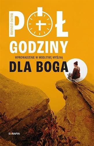 Pół godziny dla Boga - Mauro Leonardi / Przewodnik po modlitwie
