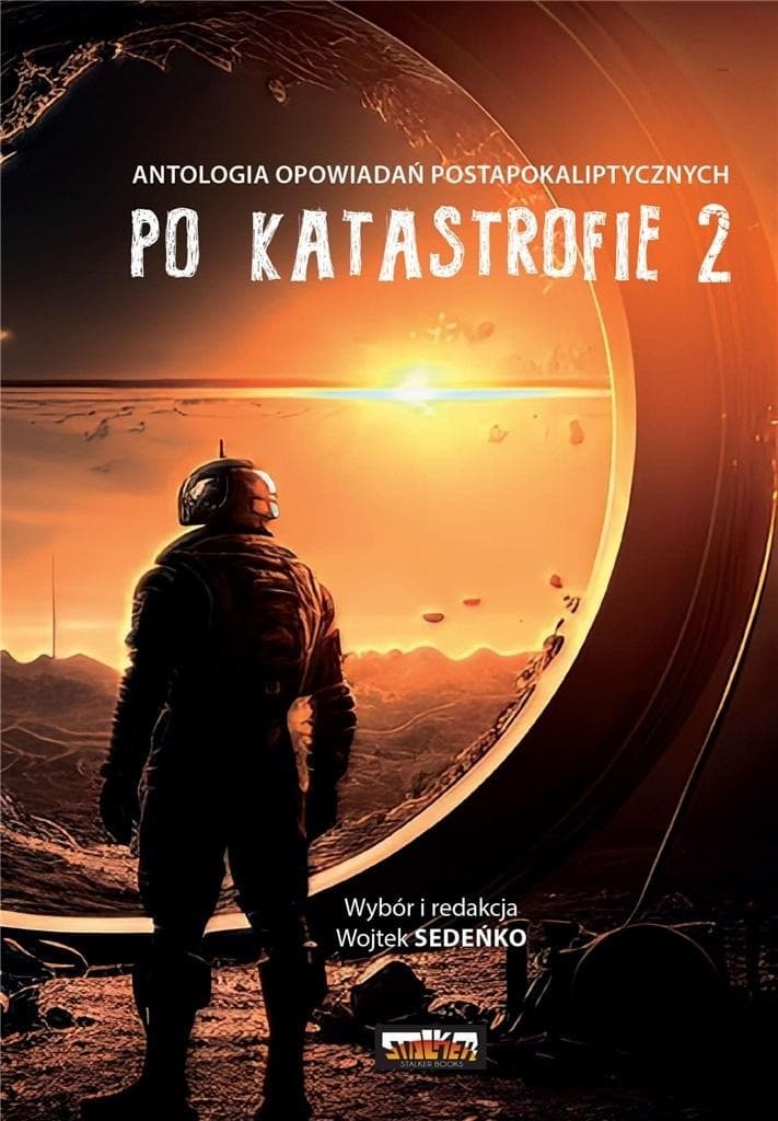 Po katastrofie Tom 2 Antologia postapokaliptyczna Wojtek Sedeńko
