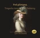 Pod gilotyną Tragedia śmierci Pani Dubarry audiobook