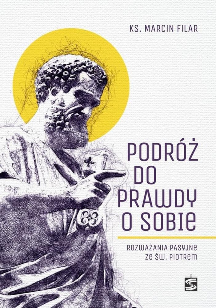 Podróż do prawdy o sobie - rozważania pasyjne Marcin Filar