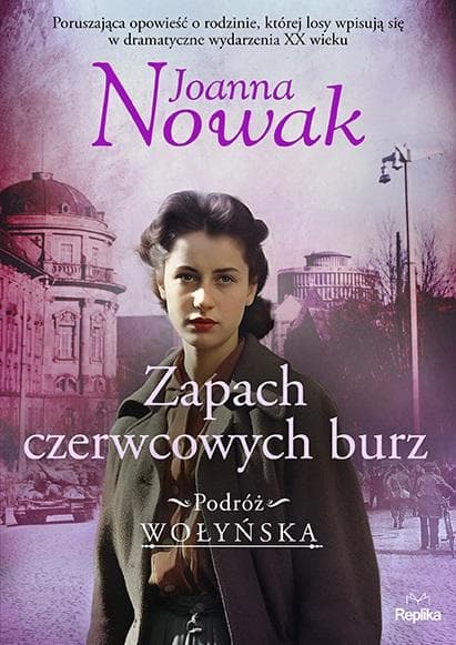 Zapach czerwcowych burz. Podróż wołyńska. Tom 3. Powieść obyczajowa