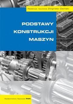 Podstawy konstrukcji maszyn - podręcznik pod redakcją Zbigniewa Osińskiego