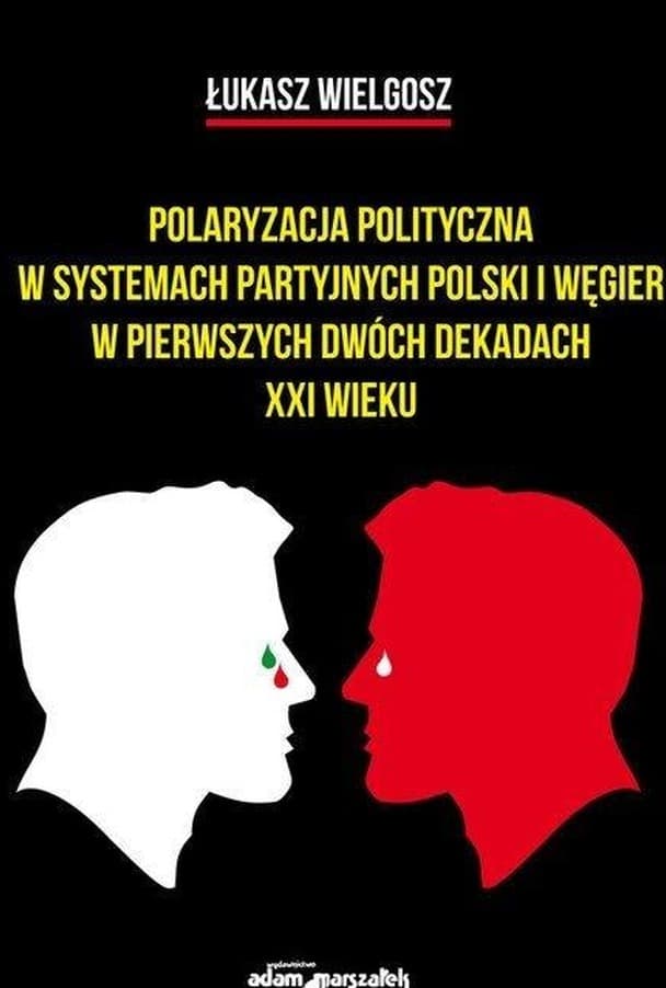 Polaryzacja polityczna w systemach partyjnych Polski i Węgier