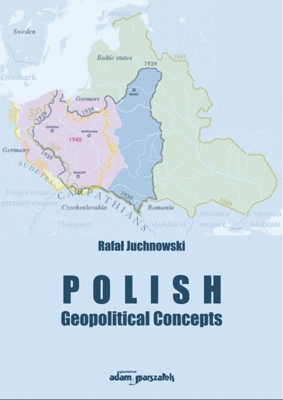 Polskie koncepcje geopolityczne - Rafał Juchnowski