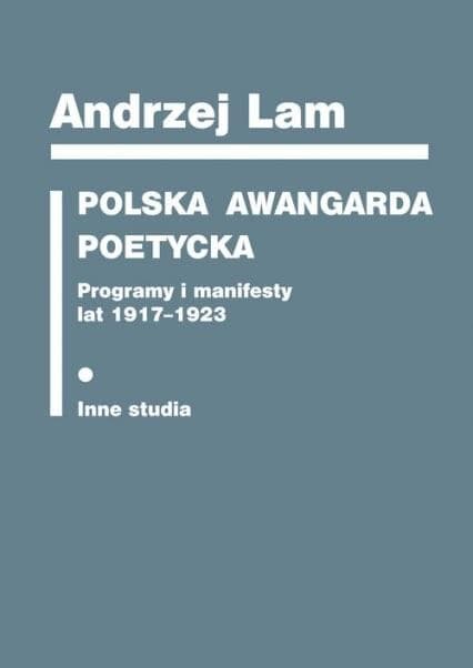 Polska awangarda poetycka. Programy i manifesty... Rozszerzone wydanie