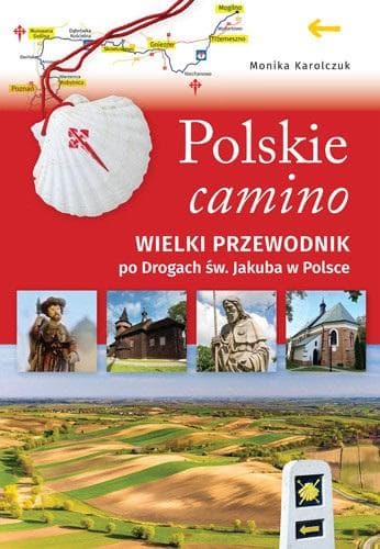 Polskie camino Wielki przewodnik po Drogach św. Jakuba 2024