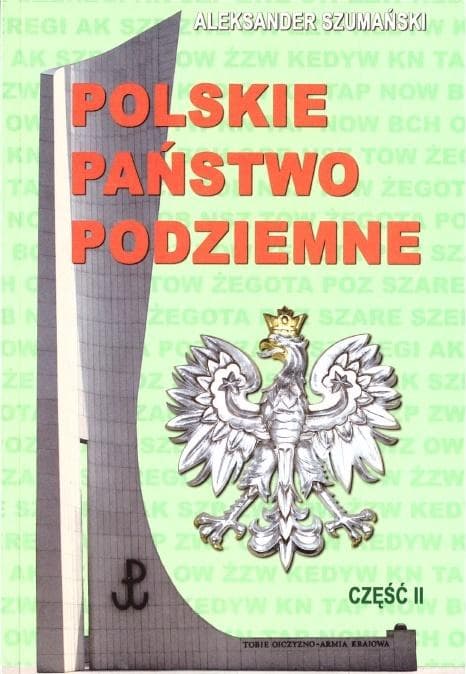Polskie Państwo Podziemne cz.2 - Aleksander Szumański, wydanie upamiętniające 100-lecie niepodległości