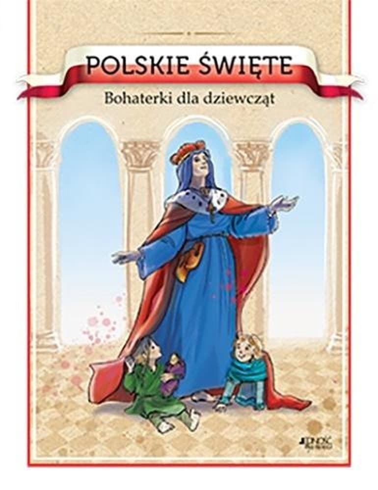 Polskie święte i błogosławione bohaterki dla dziewcząt