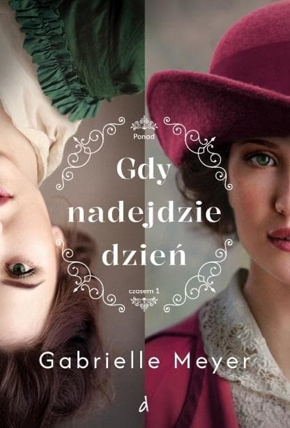Gdy nadejdzie dzień. Ponad Czasem. Tom 1 - Powieść historyczna