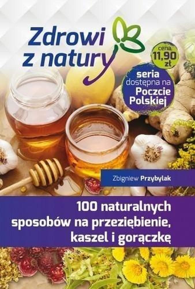 Poradnik: 100 Naturalnych Sposobów na Przeziębienie Kaszel i Gorączkę