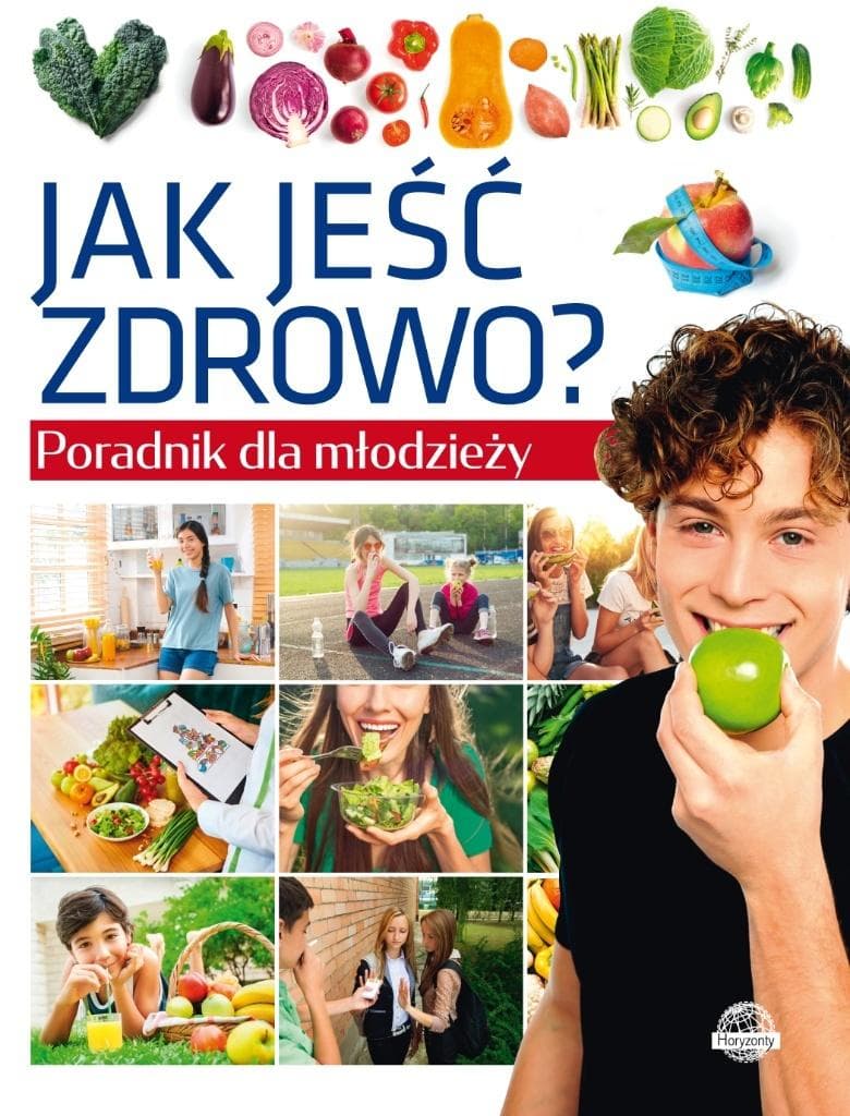 Jak jeść zdrowo? Poradnik dla młodzieży