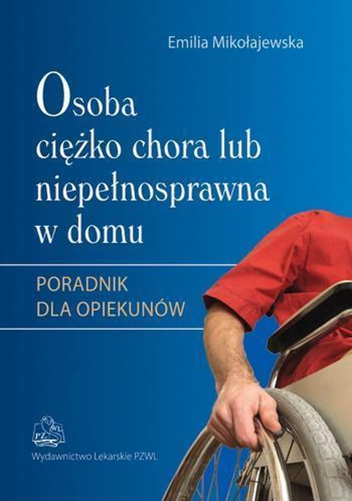Poradnik dla opiekunów osób chorych i niepełnosprawnych