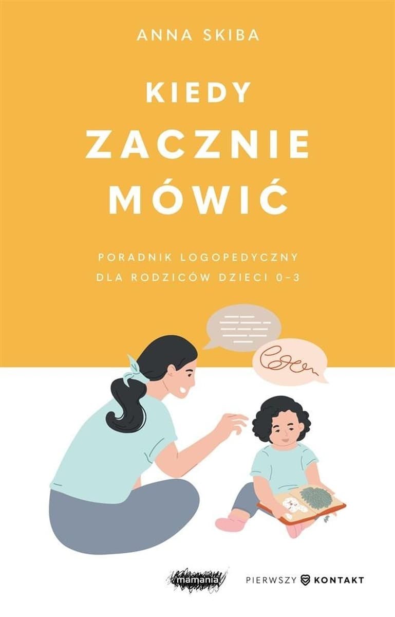 Poradnik dla rodziców Kiedy zacznie mówić Anna Skiba