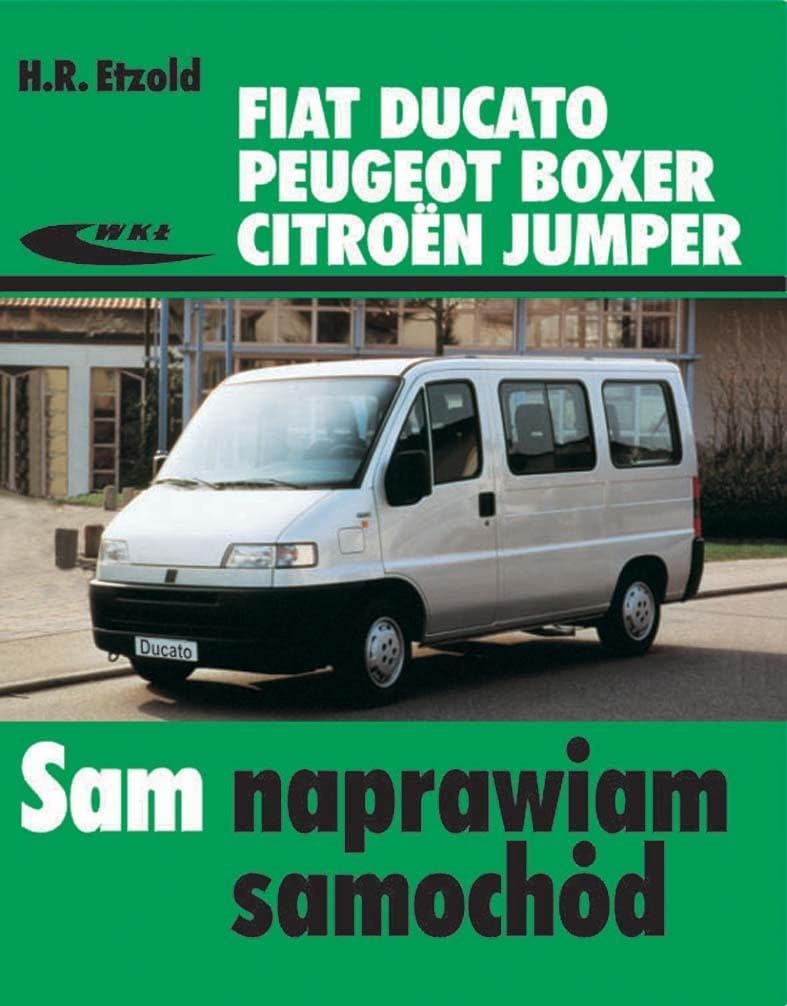 Poradnik obsługi i naprawy Fiat Ducato Peugeot Boxer Citroën Jumper 1982-2002