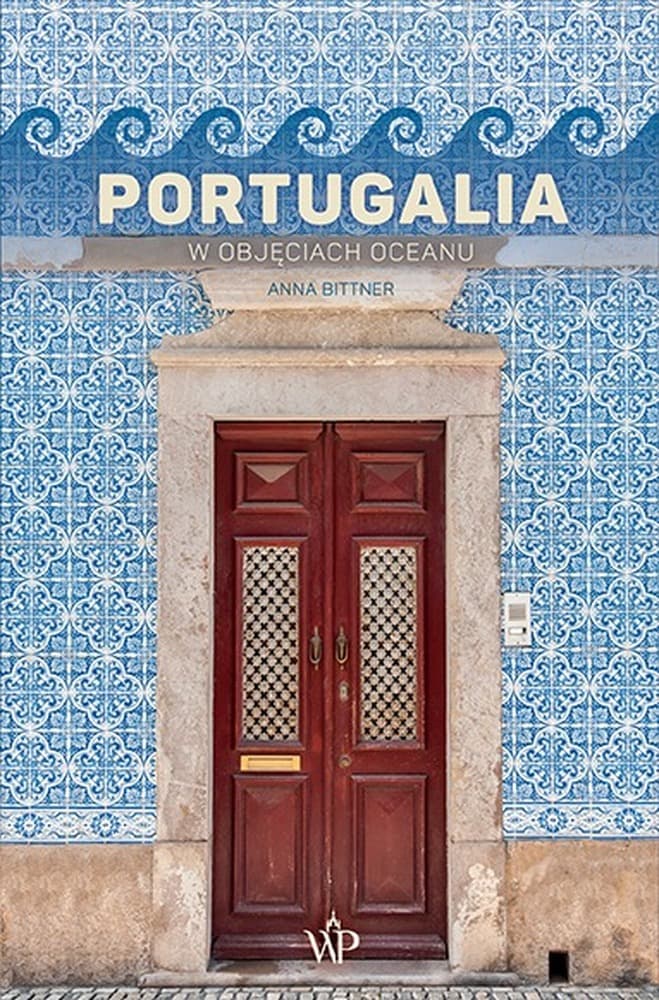 Portugalia. W objęciach oceanu