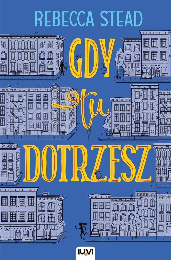Powieść dla młodzieży Gdy tu dotrzesz Rebecca Stead