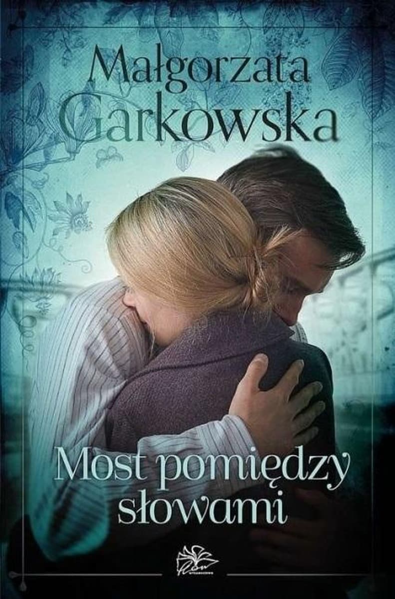 Powieść obyczajowa Most pomiędzy słowami Małgorzata Garkowska