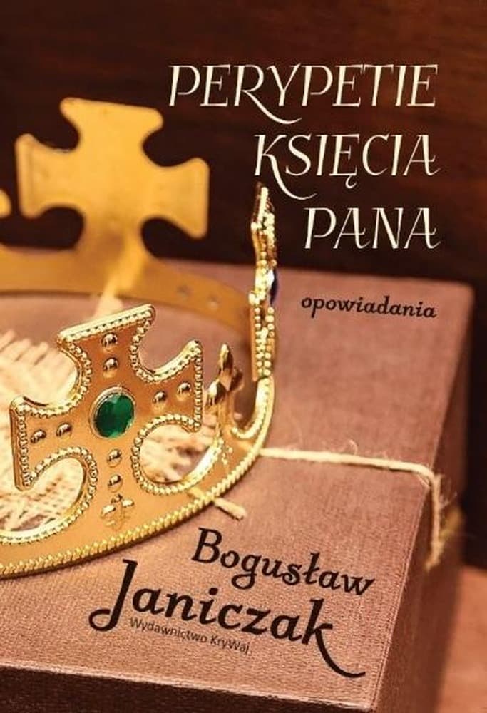 Powieść obyczajowa Perypetie Księcia Pana Bogusław Janiczak 222 strony