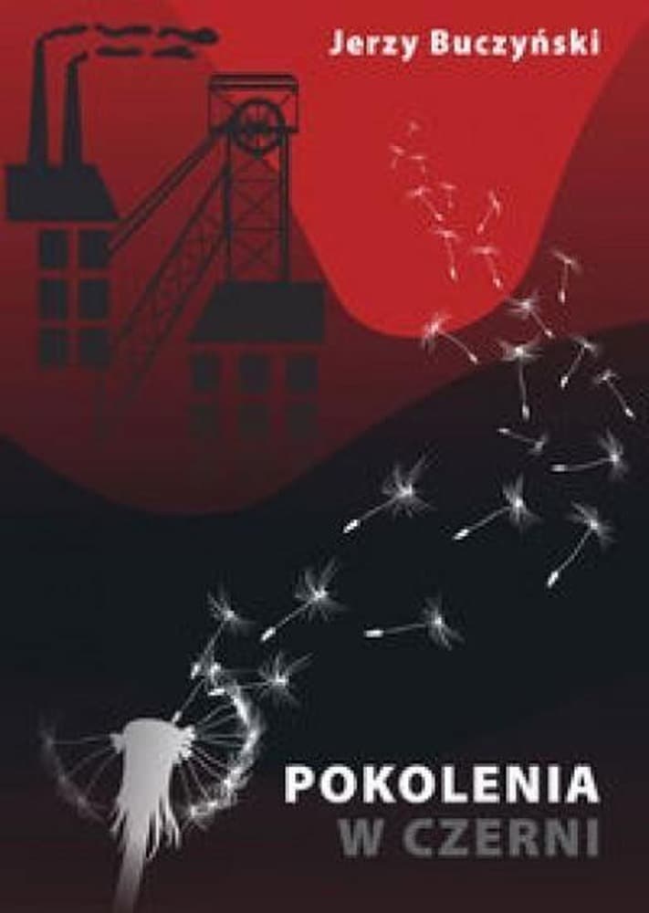 Powieść Pokolenia w Czerni Jerzy Buczyński Górny Śląsk