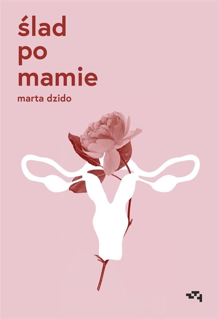 Powieść Ślad po mamie Marty Dzido