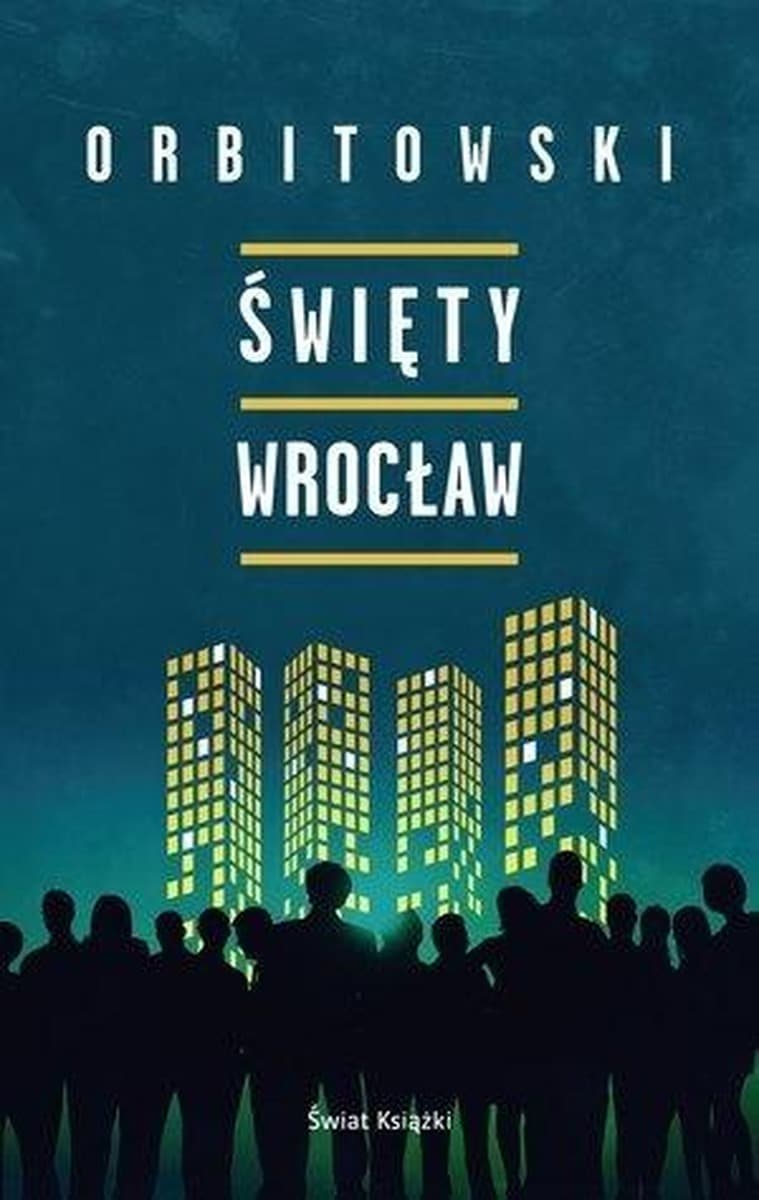 Powieść Łukasza Orbitowskiego - Święty Wrocław