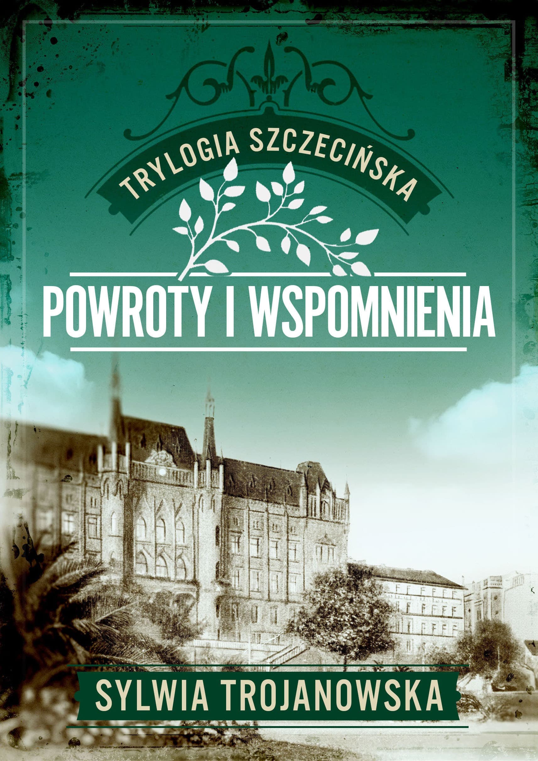 Powroty i wspomnienia. Trylogia szczecińska. Tom 3