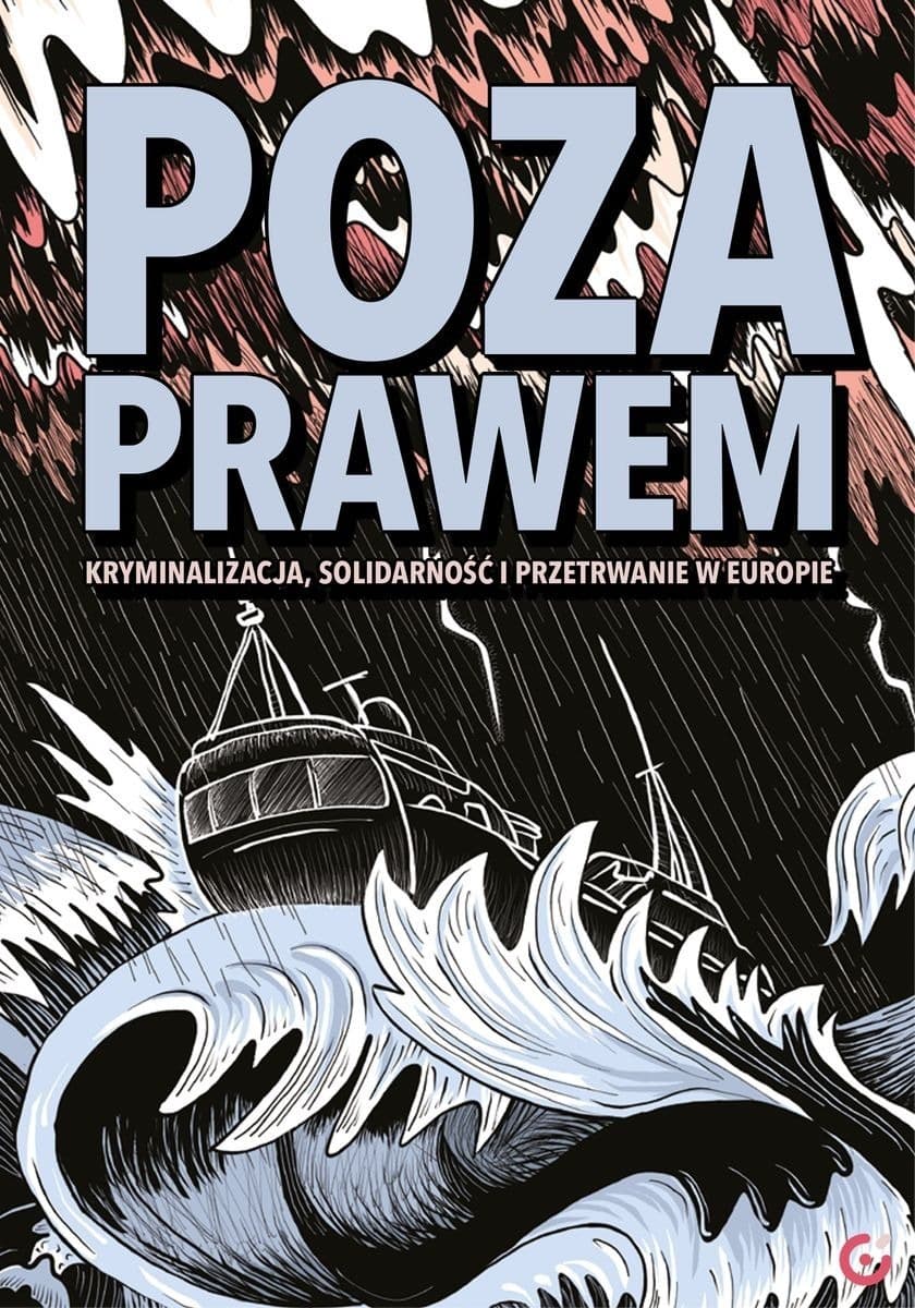 Poza prawem. Kryminalizacja, solidarność i przetrwanie w Europie