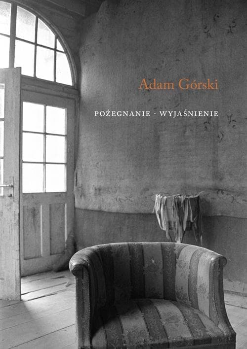 Adam Górski - Pożegnanie. Wyjaśnienie - Tomik wierszy