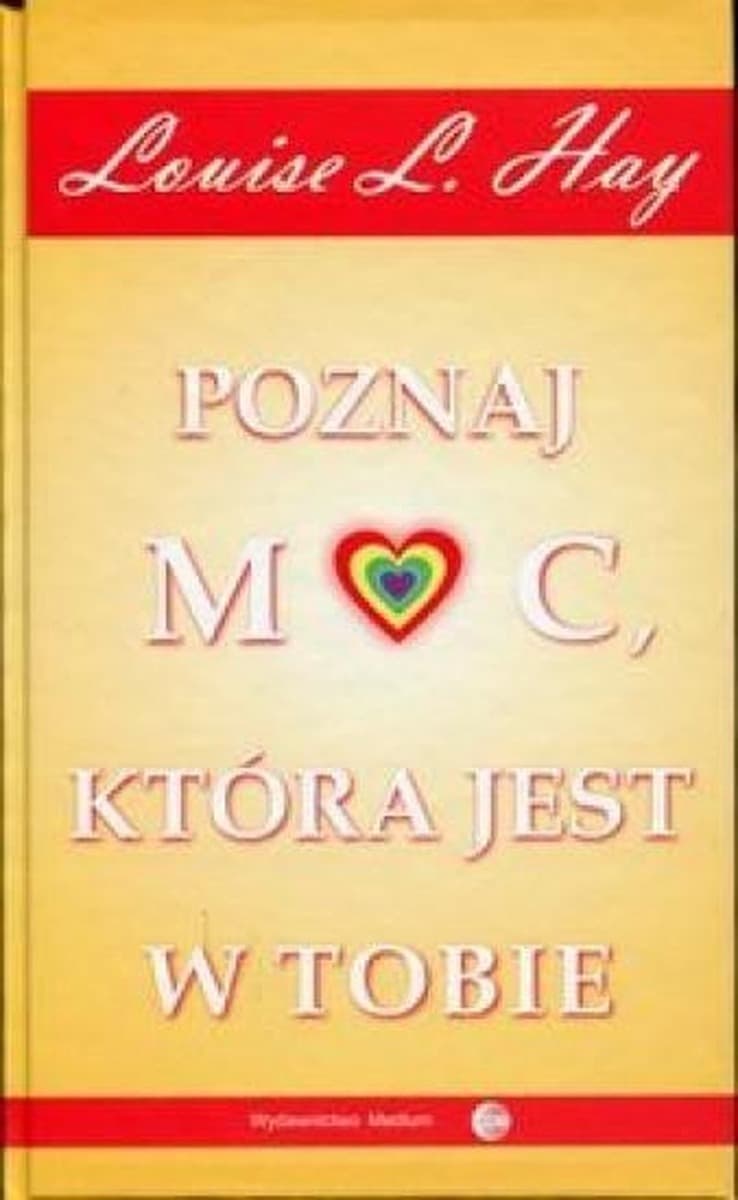 Poznaj moc, która jest w tobie - Louise Hay