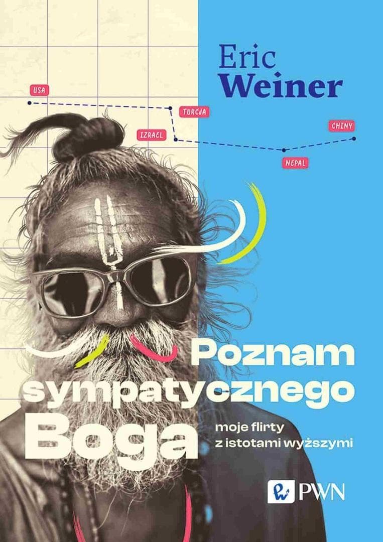Poznaj sympatycznego Boga. Moje flirty z istotami wyższymi - Eric Weiner