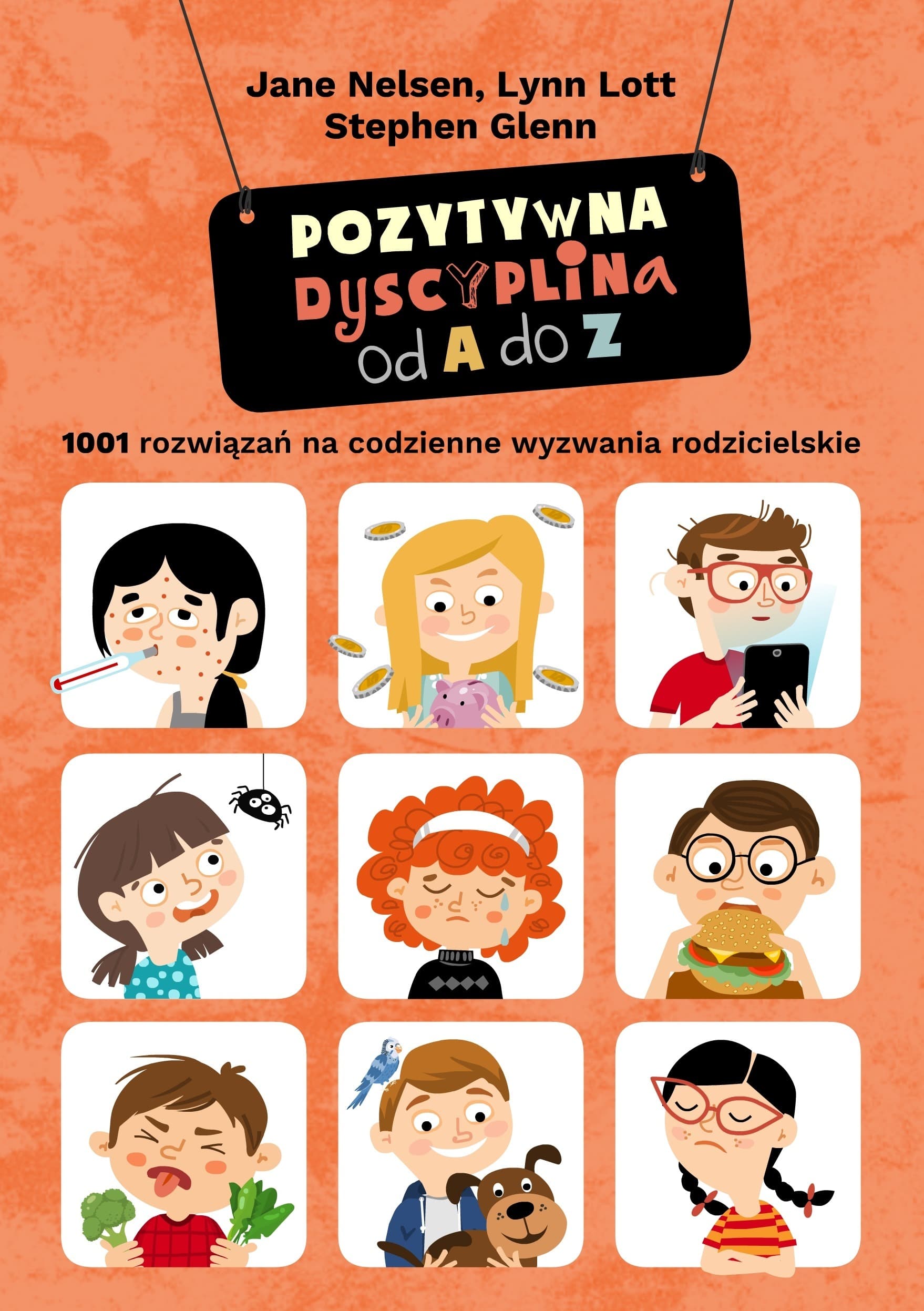 Pozytywna dyscyplina od A do Z. 1001 rozwiązań na codzienne wyzwania rodzicielskie.