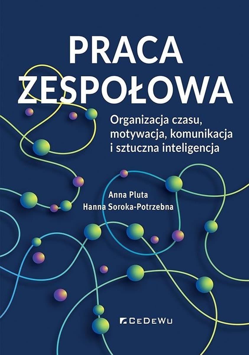 Praca zespołowa, organizacja czasu i motywacja - Anna Pluta Hanna Soroka